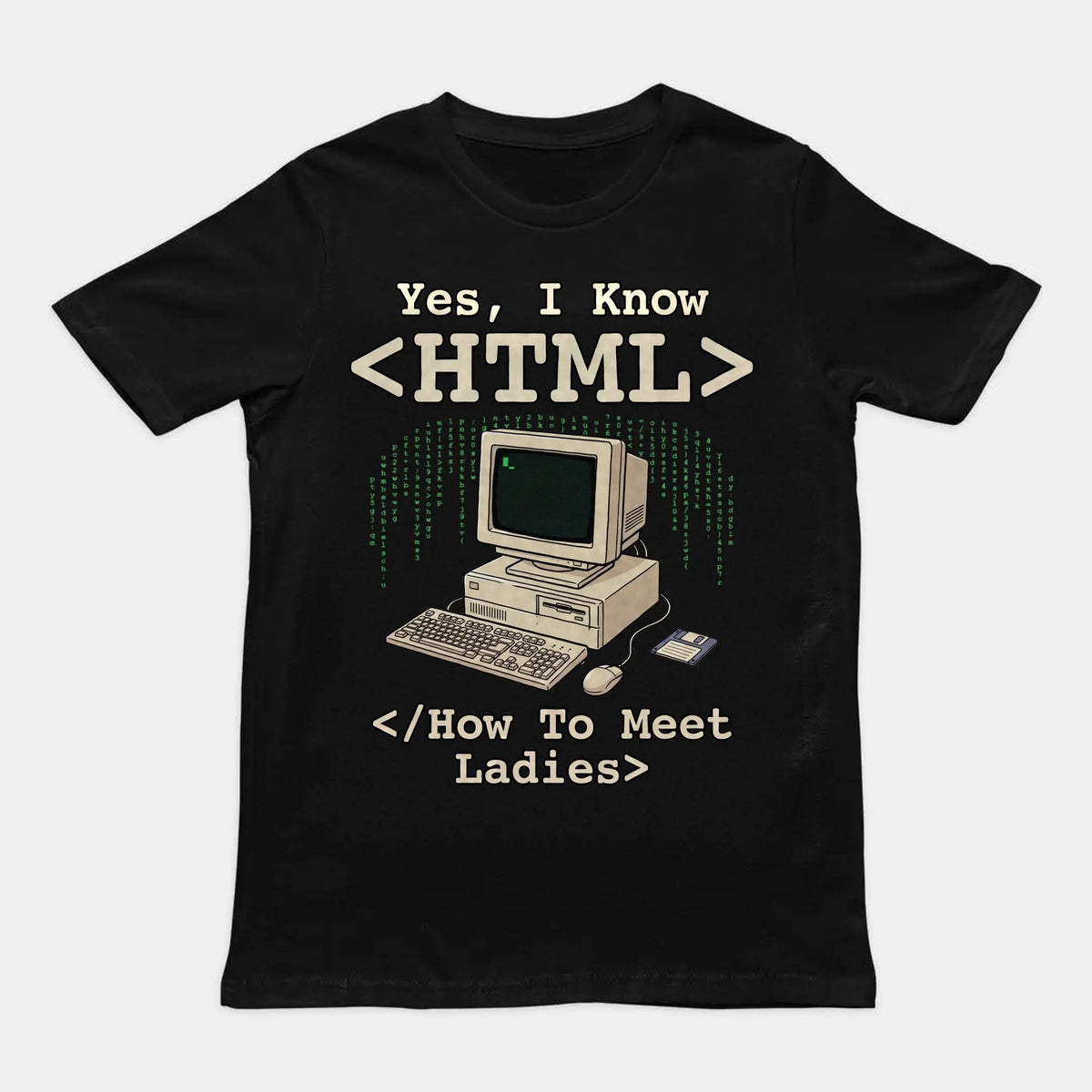Yes, I Know HTML (How To Meet Ladies) T-Shirt Orbital Clothing