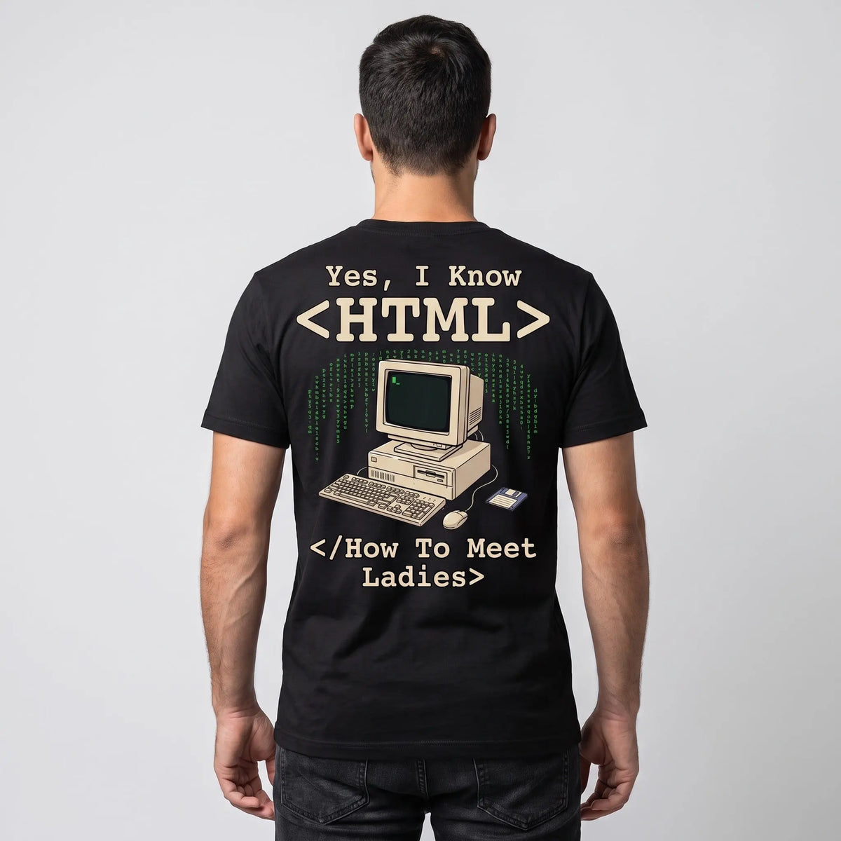 Yes, I Know HTML (How To Meet Ladies) T-Shirt (backprint) Orbital Clothing