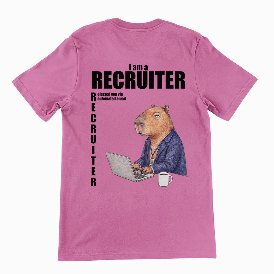 I Am A Recruiter (Rejected You Via Automated Email) T-Shirt (backprint) Orbital Clothing