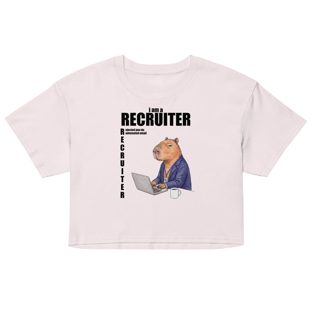 I Am A Recruiter (Rejected You Via Automated Email) Women’s crop top Orbital Clothing
