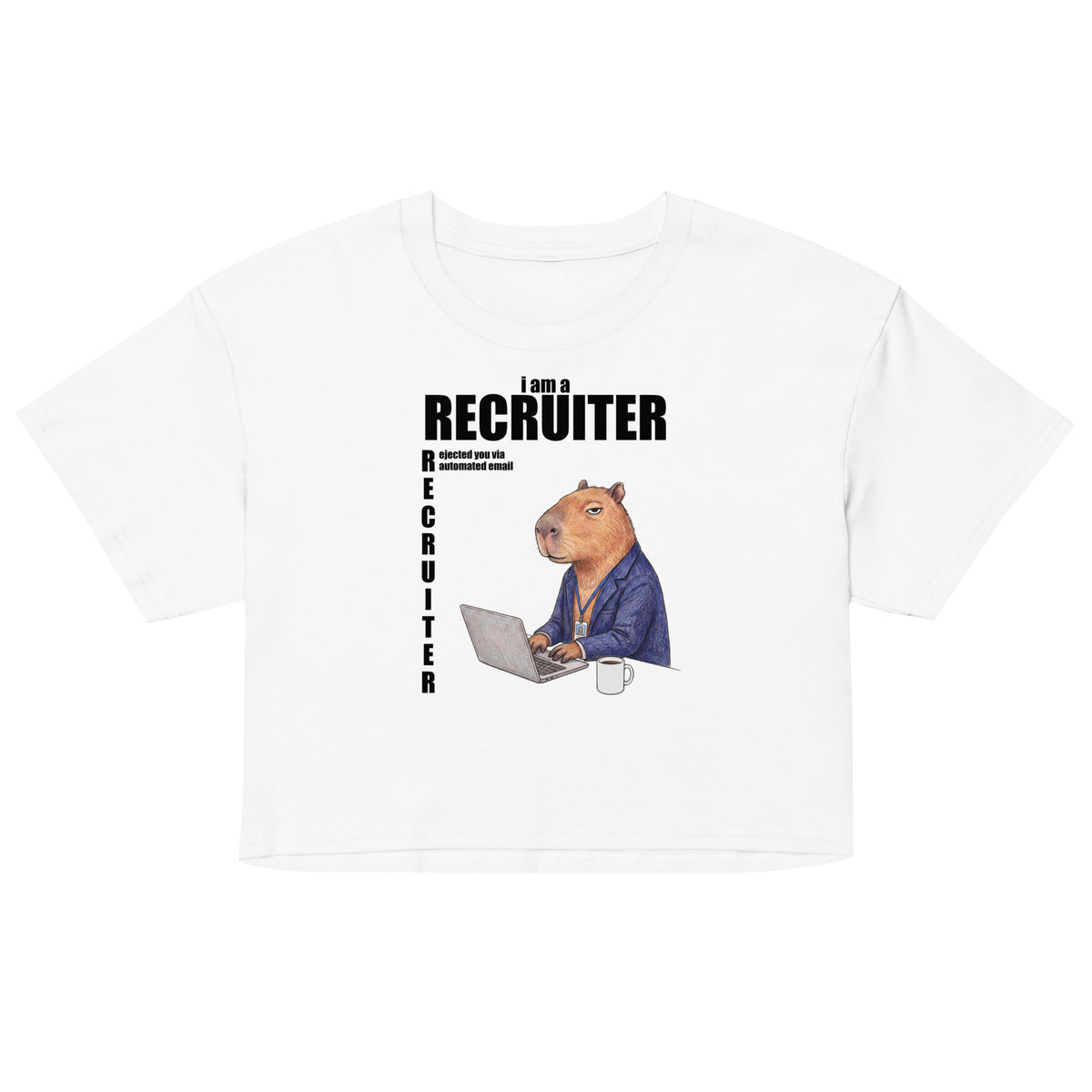 I Am A Recruiter (Rejected You Via Automated Email) Women’s crop top Orbital Clothing