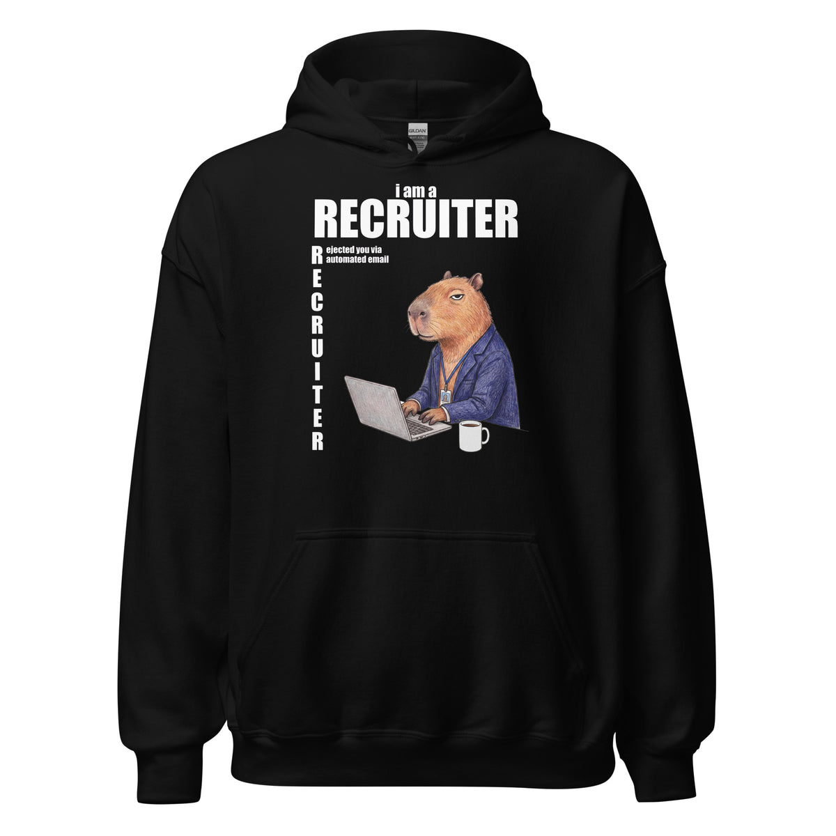 I Am A Recruiter (Rejected You Via Automated Email) Hoodie Orbital Clothing