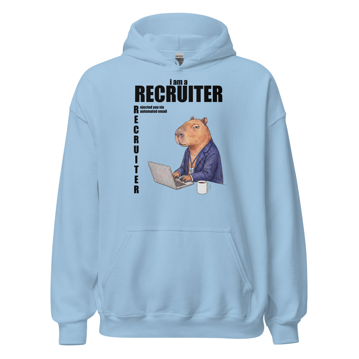 I Am A Recruiter (Rejected You Via Automated Email) Hoodie Orbital Clothing