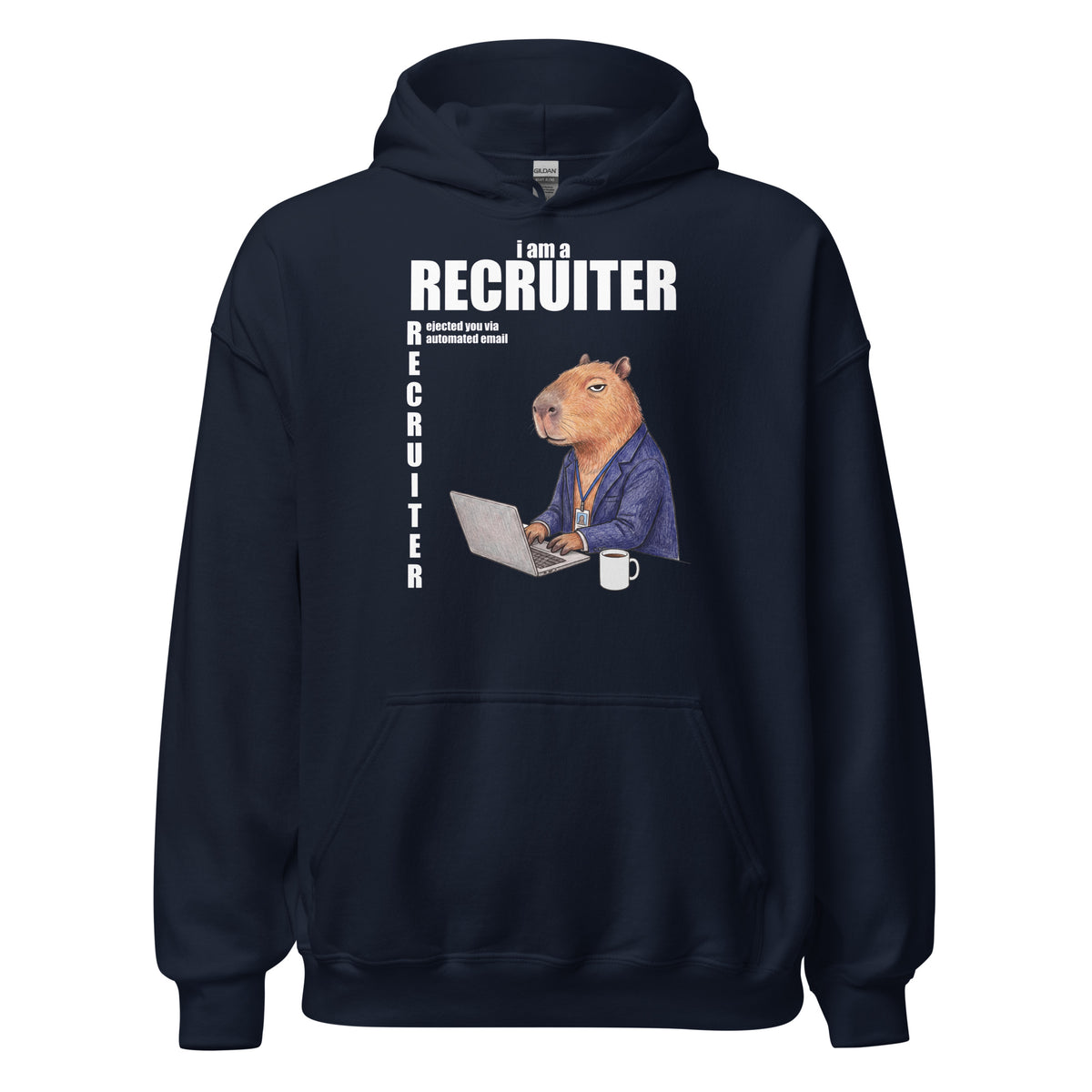 I Am A Recruiter (Rejected You Via Automated Email) Hoodie Orbital Clothing