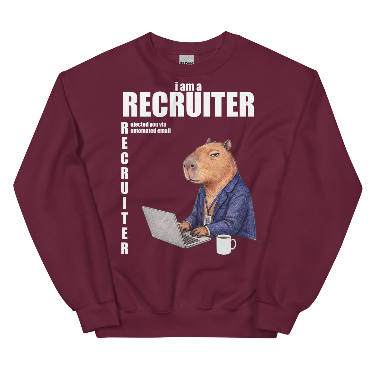 I Am A Recruiter (Rejected You Via Automated Email) Sweatshirt Orbital Clothing