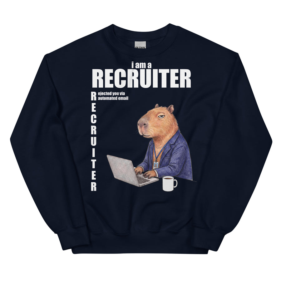 I Am A Recruiter (Rejected You Via Automated Email) Sweatshirt Orbital Clothing