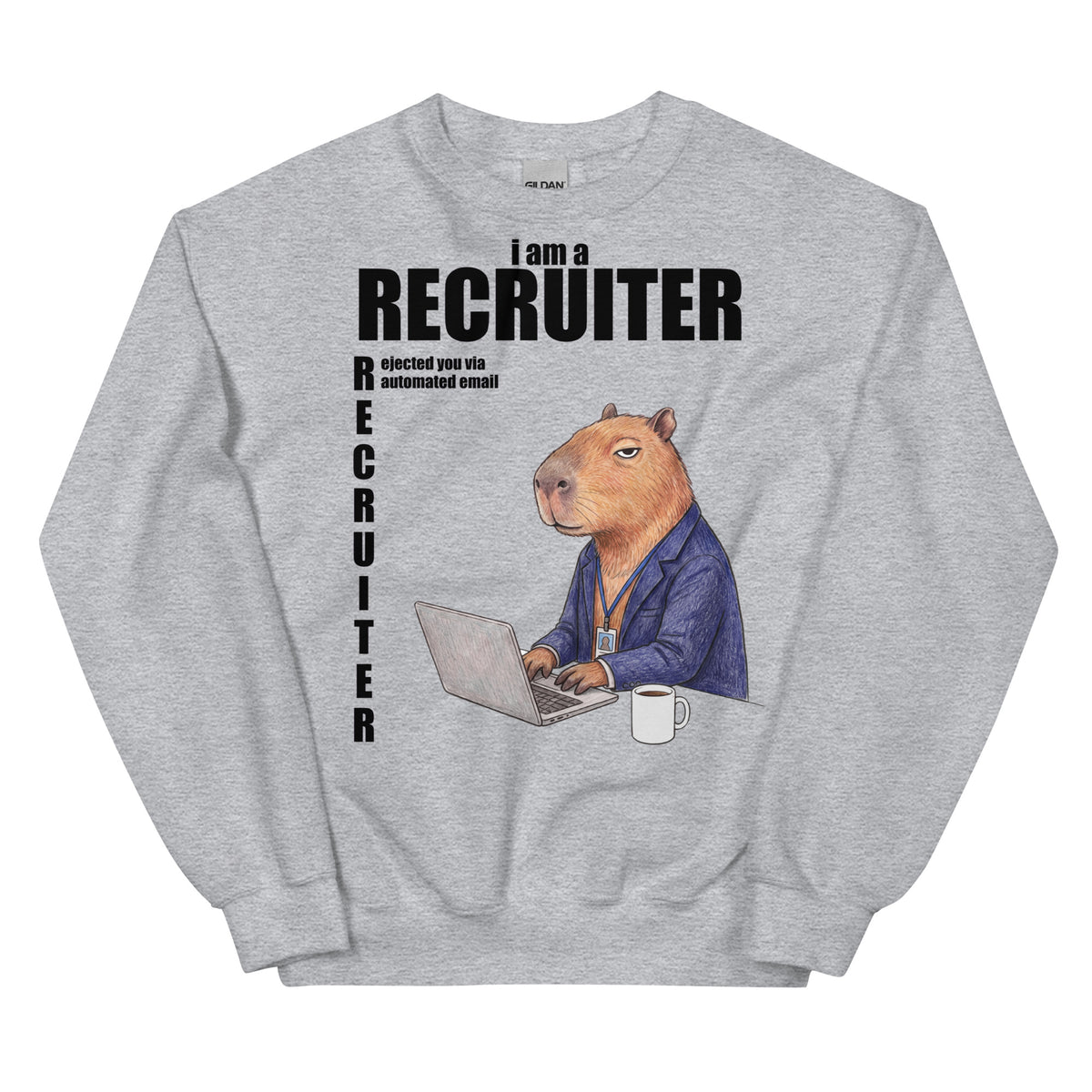 I Am A Recruiter (Rejected You Via Automated Email) Sweatshirt Orbital Clothing