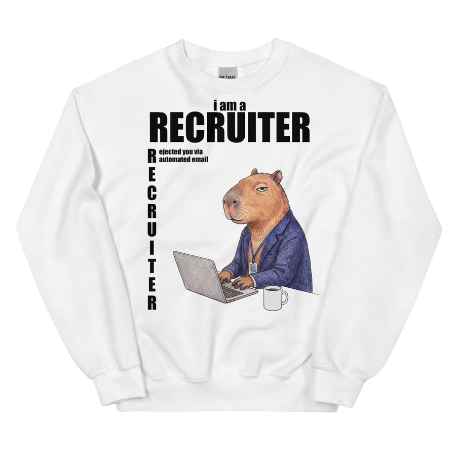 I Am A Recruiter (Rejected You Via Automated Email) Sweatshirt Orbital Clothing