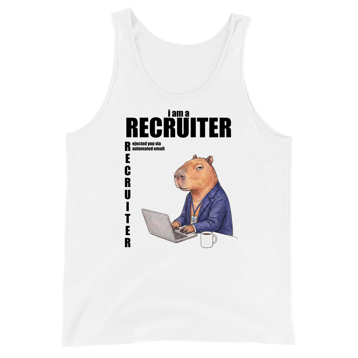 I Am A Recruiter (Rejected You Via Automated Email) Tank Top Orbital Clothing