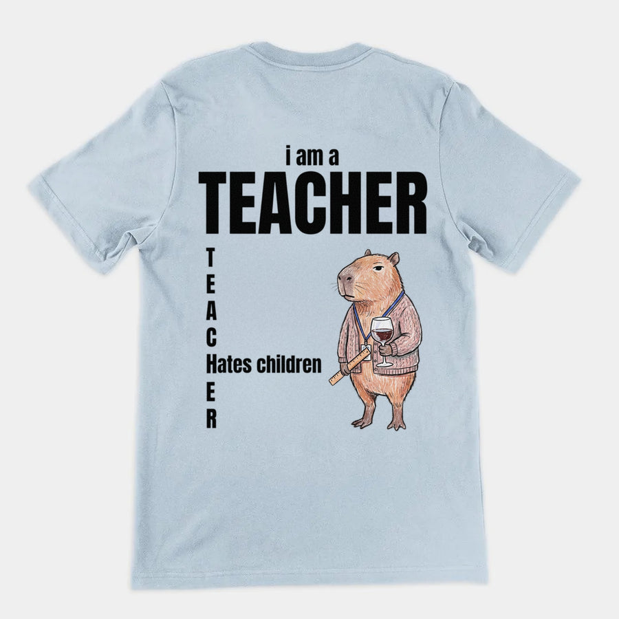 I Am A Teacher (Hates Children) T-Shirt (backprint) Orbital Clothing