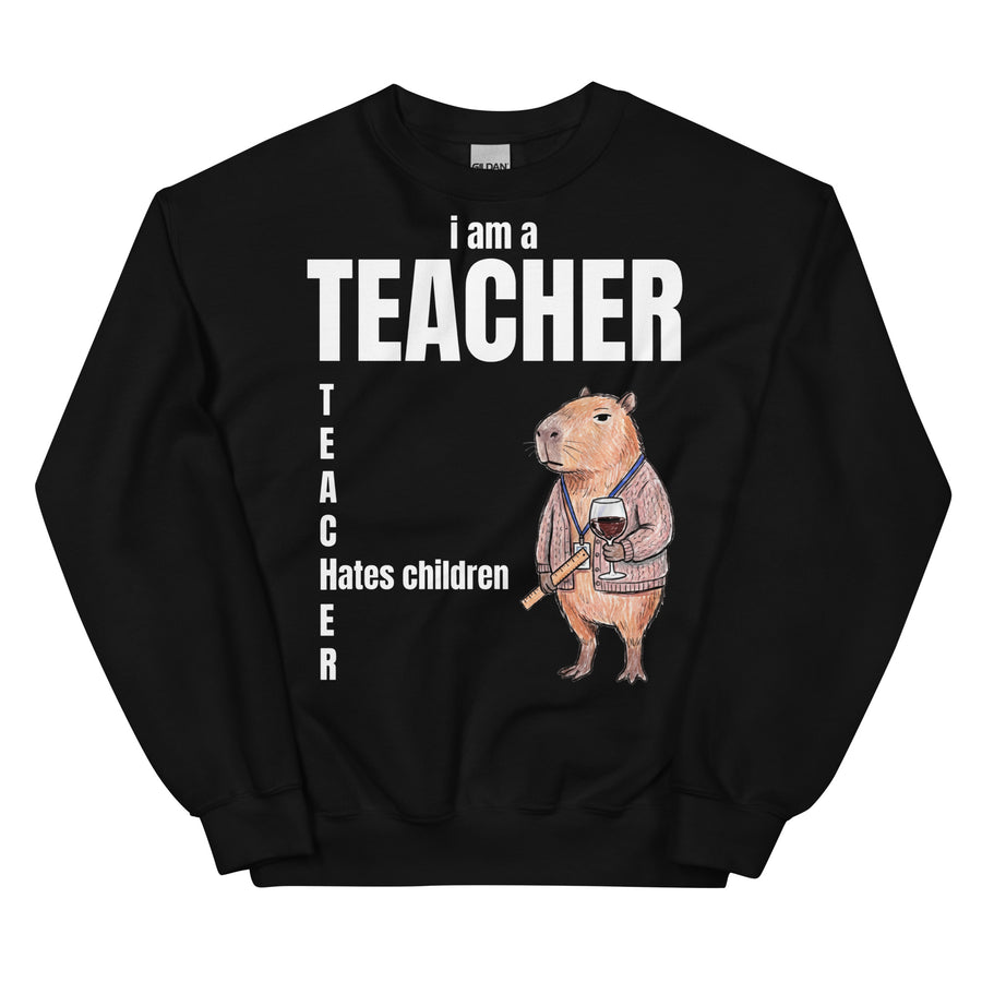 I Am A Teacher (Hates Children) Sweatshirt Orbital Clothing