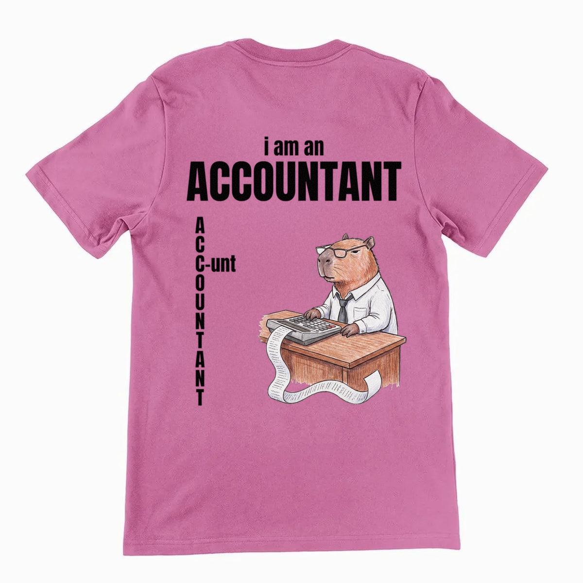 I Am An Accountant (C-unt) T-Shirt (backprint) Orbital Clothing