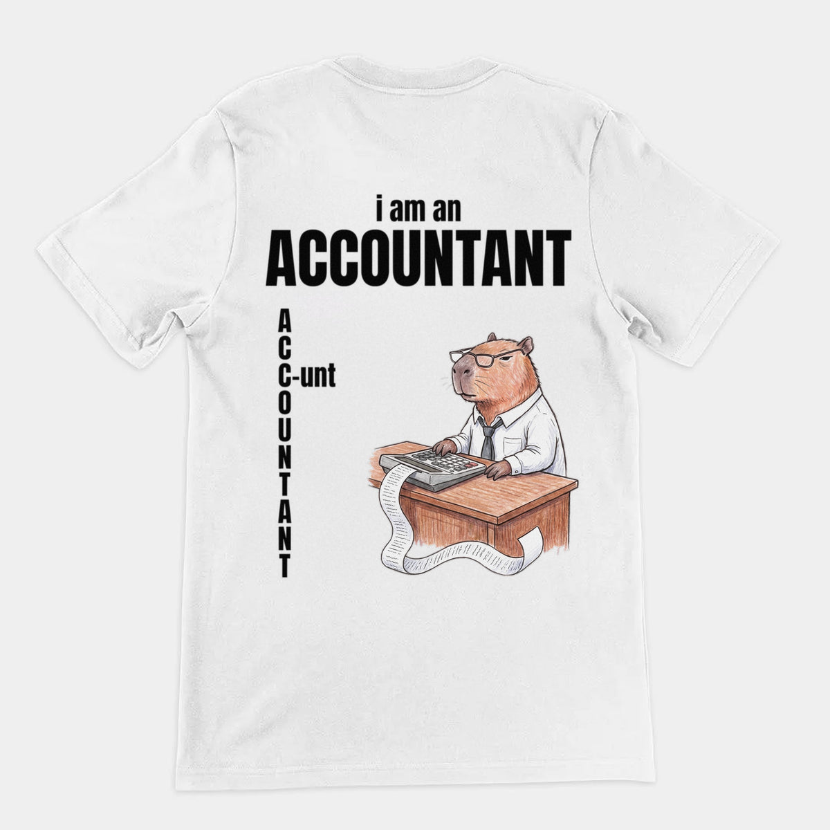 I Am An Accountant (C-unt) T-Shirt (backprint) Orbital Clothing