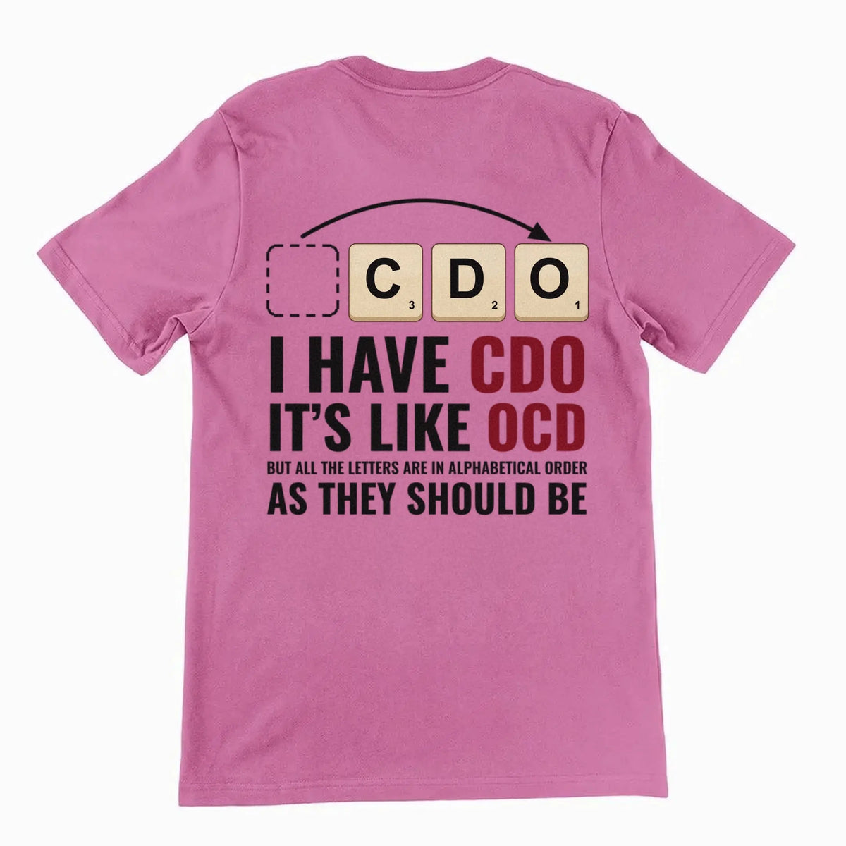 I Have CDO (It’s Like OCD) T-Shirt (backprint) Orbital Clothing