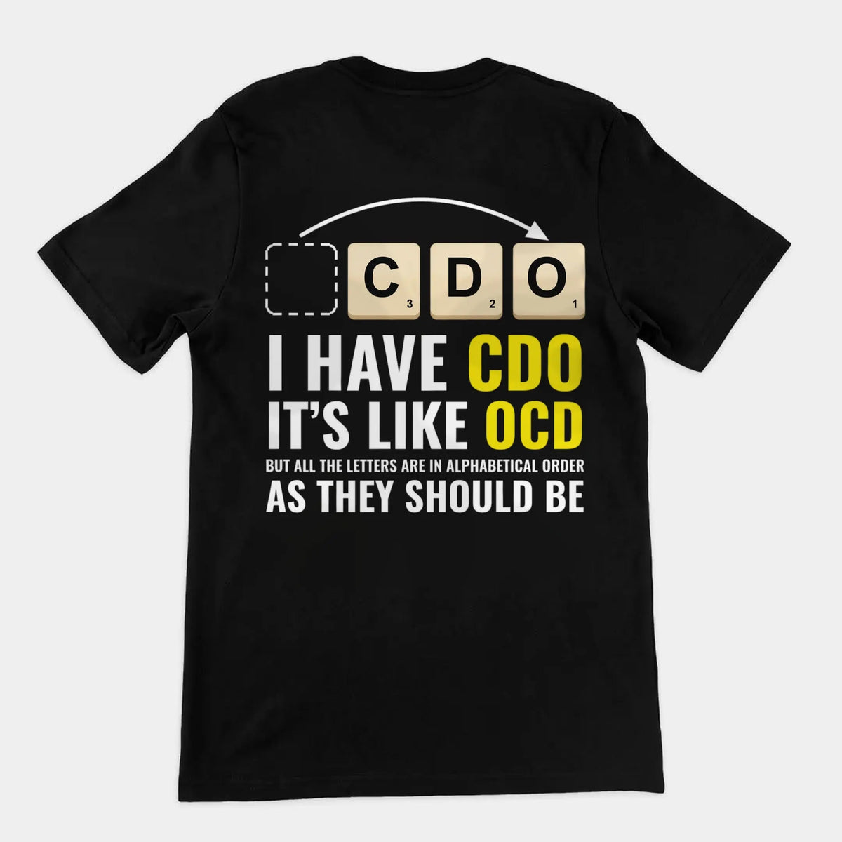 I Have CDO (It’s Like OCD) T-Shirt (backprint) Orbital Clothing