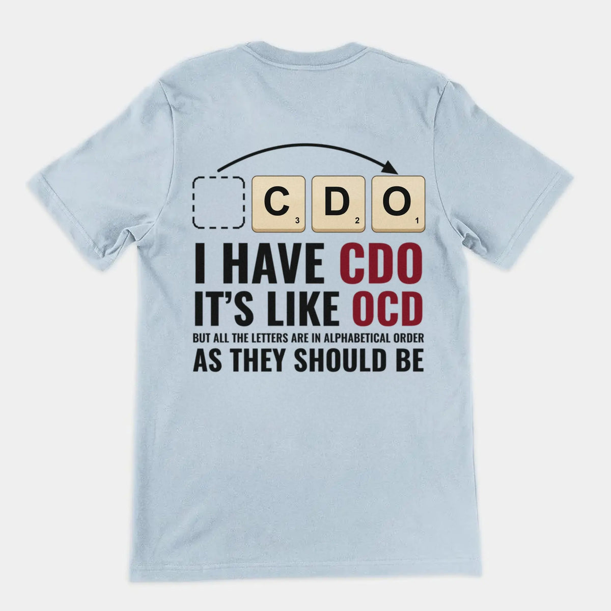 I Have CDO (It’s Like OCD) T-Shirt (backprint) Orbital Clothing