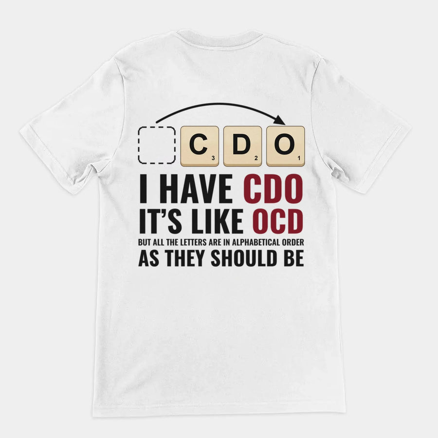I Have CDO (It’s Like OCD) T-Shirt (backprint) Orbital Clothing