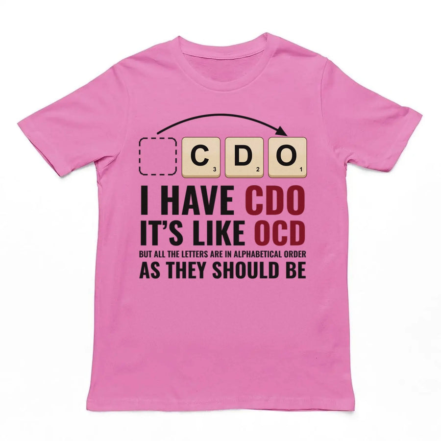 I Have CDO (It’s Like OCD) T-Shirt Orbital Clothing