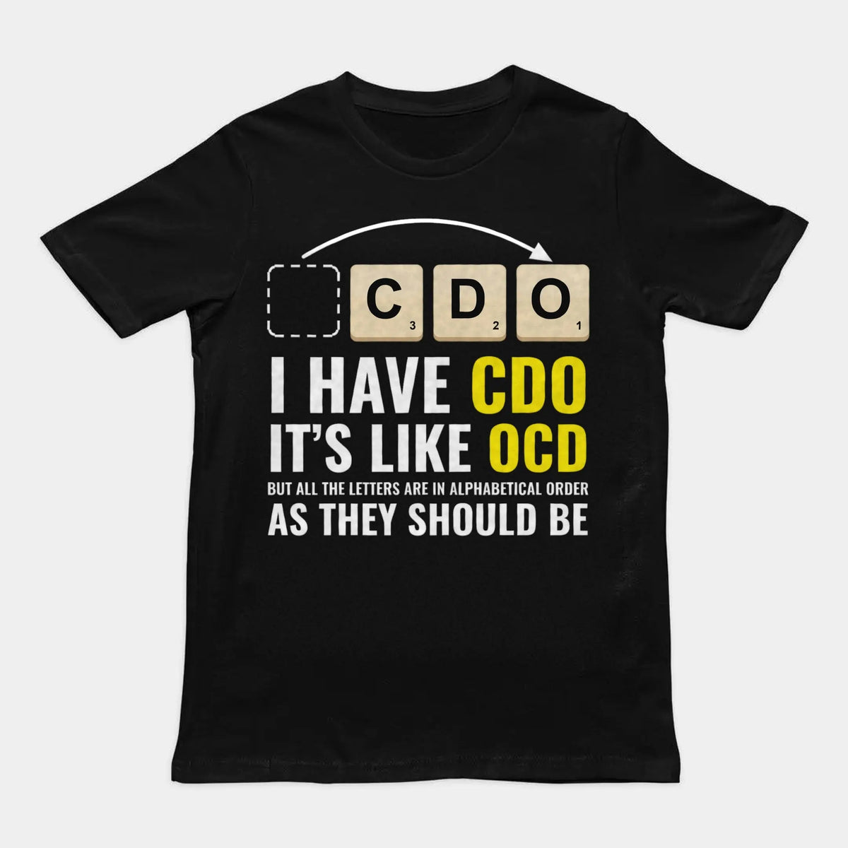 I Have CDO (It’s Like OCD) T-Shirt Orbital Clothing