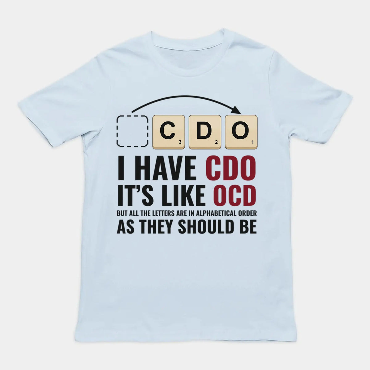 I Have CDO (It’s Like OCD) T-Shirt Orbital Clothing