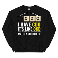 I Have CDO (It’s Like OCD) Sweatshirt - Black / S