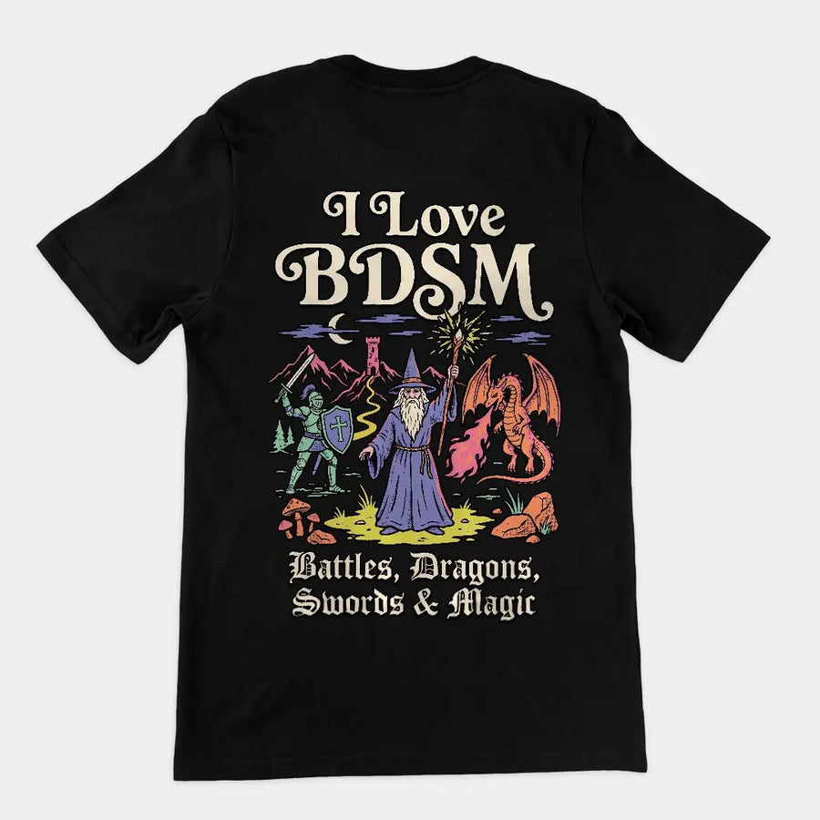 I Love BDSM (Battles, Dragons, Swords & Magic) T-Shirt (backprint) Orbital Clothing