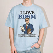 Ich liebe BDSM – T-Shirt für Geschäftsentwicklung, Vertrieb und Marketing