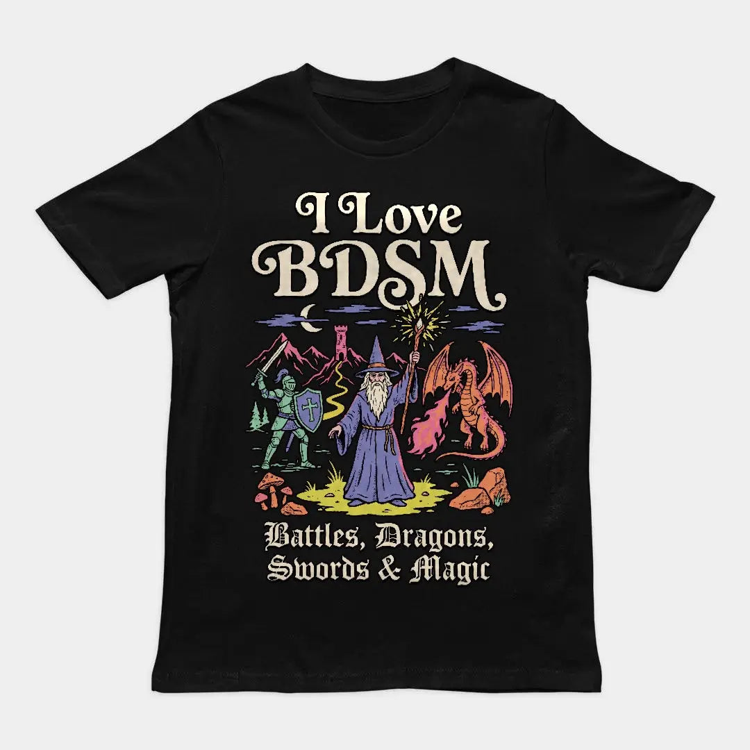 I Love BDSM (Battles, Dragons, Swords & Magic) T-Shirt Orbital Clothing