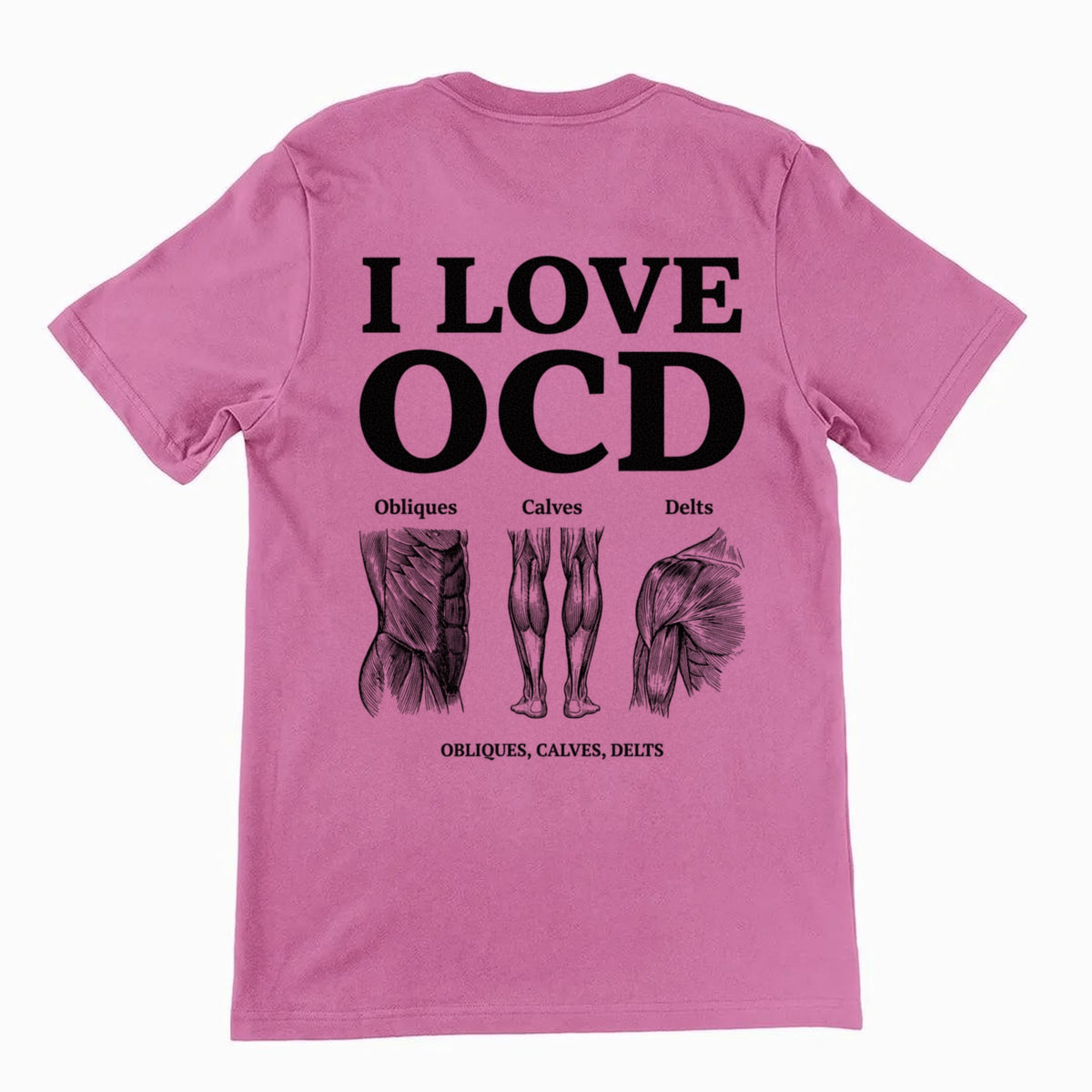 I Love OCD (obliques, calves, delts) T-Shirt (backprint) Orbital Clothing
