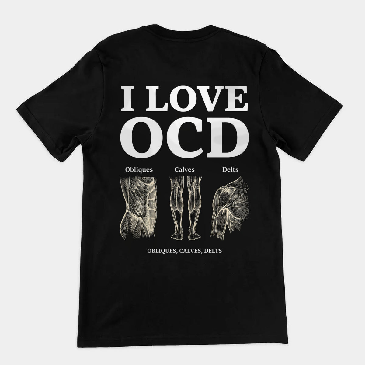 I Love OCD (obliques, calves, delts) T-Shirt (backprint) Orbital Clothing