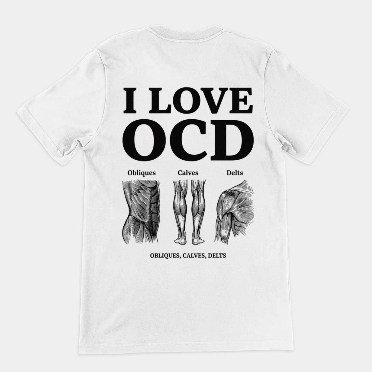 I Love OCD (obliques, calves, delts) T-Shirt (backprint) Orbital Clothing