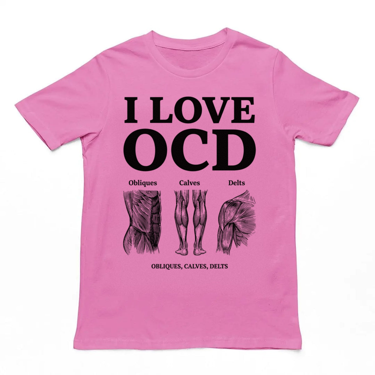 I Love OCD (obliques, calves, delts) T-Shirt Orbital Clothing