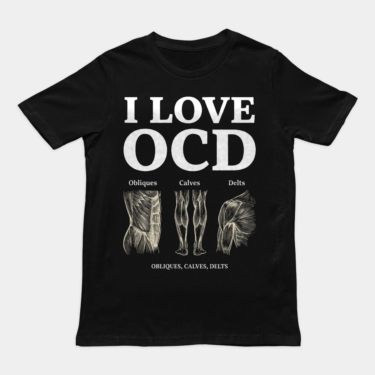 I Love OCD (obliques, calves, delts) T-Shirt Orbital Clothing