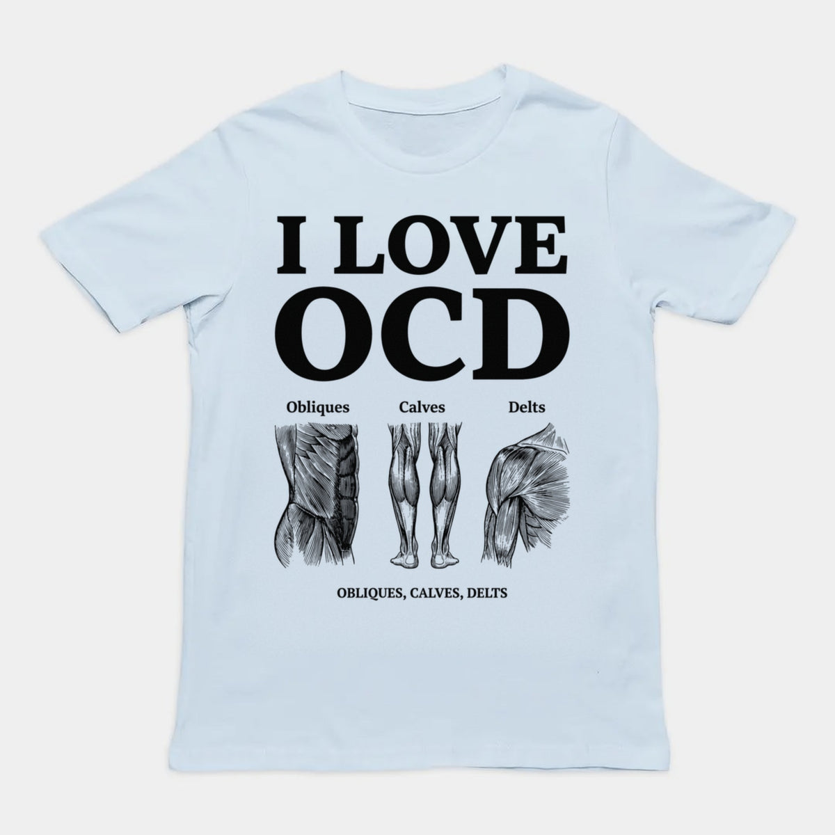 I Love OCD (obliques, calves, delts) T-Shirt Orbital Clothing