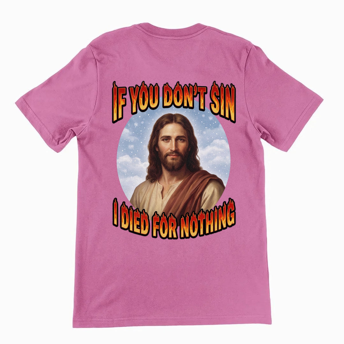 If You Don't Sin I Died For Nothing T-Shirt (backprint) Orbital Clothing
