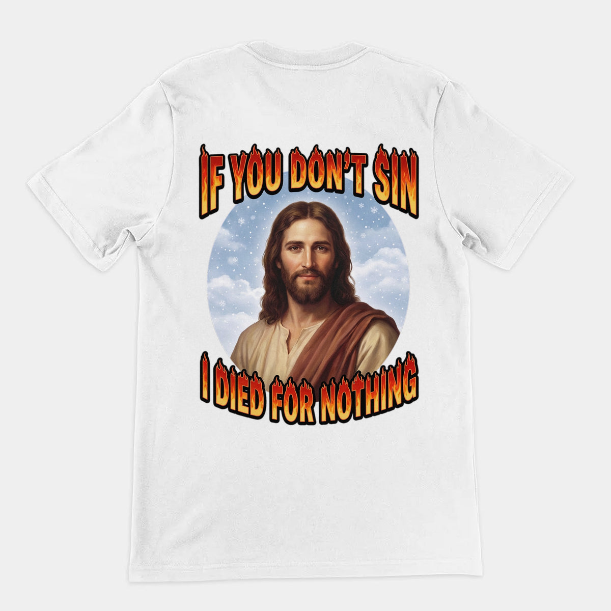 If You Don't Sin I Died For Nothing T-Shirt (backprint) Orbital Clothing