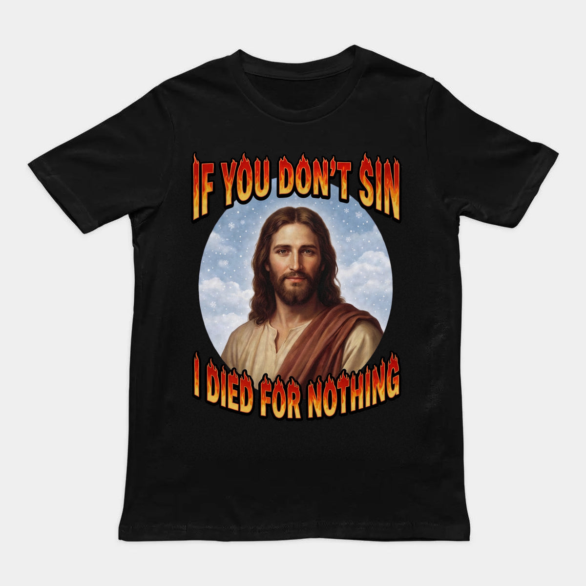If You Don't Sin I Died For Nothing T-Shirt Orbital Clothing