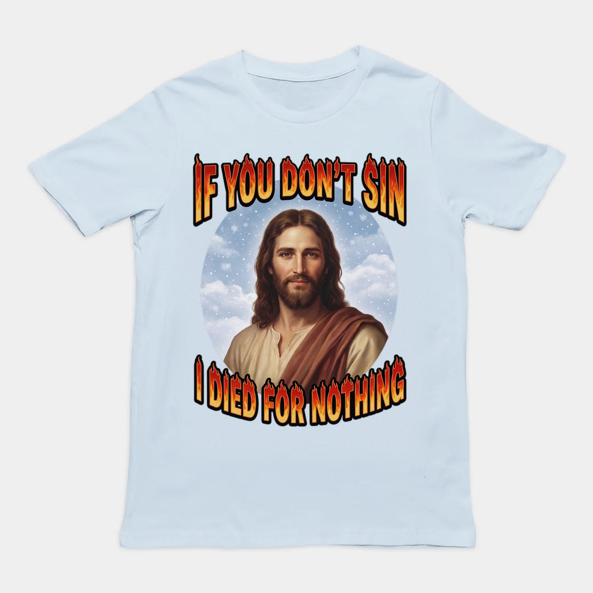 If You Don't Sin I Died For Nothing T-Shirt Orbital Clothing