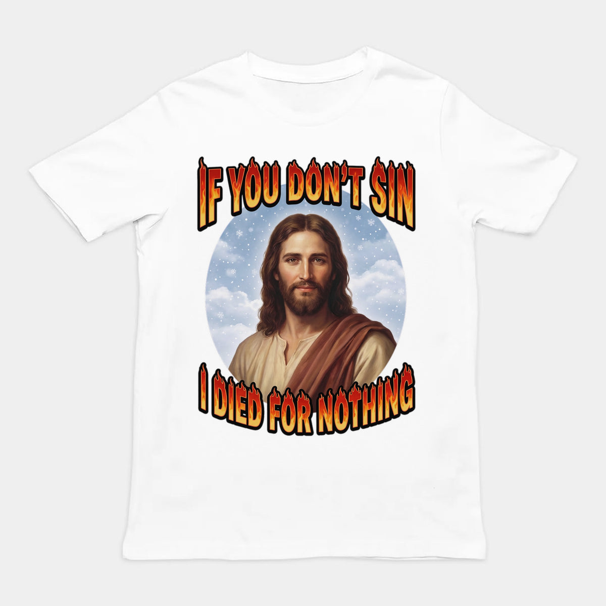 If You Don't Sin I Died For Nothing T-Shirt Orbital Clothing