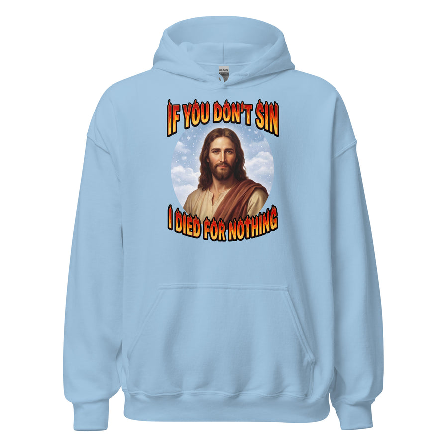 If You Don't Sin I Died For Nothing Hoodie Orbital Clothing