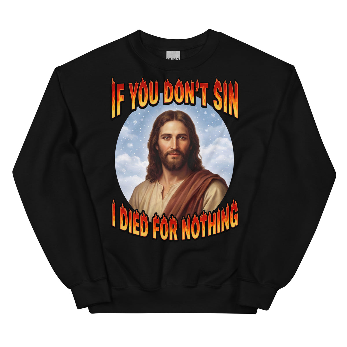 If You Don't Sin I Died For Nothing Sweatshirt Orbital Clothing