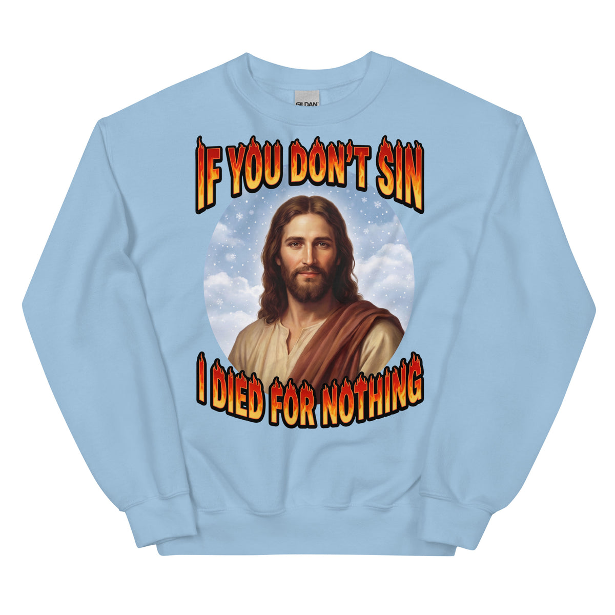 If You Don't Sin I Died For Nothing Sweatshirt Orbital Clothing