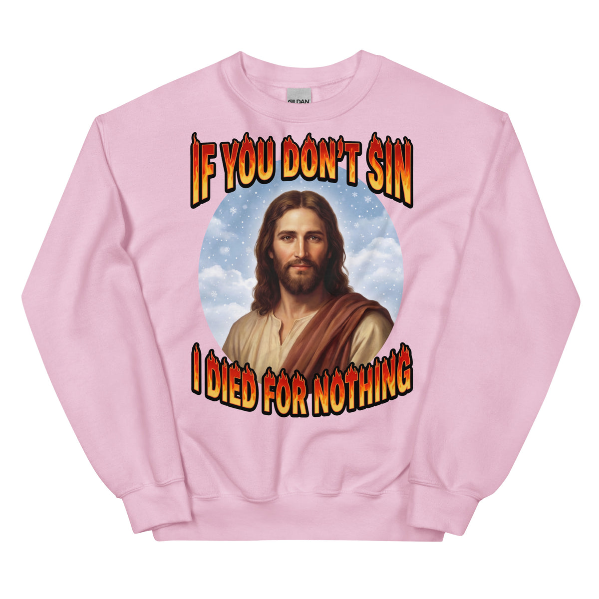 If You Don't Sin I Died For Nothing Sweatshirt Orbital Clothing