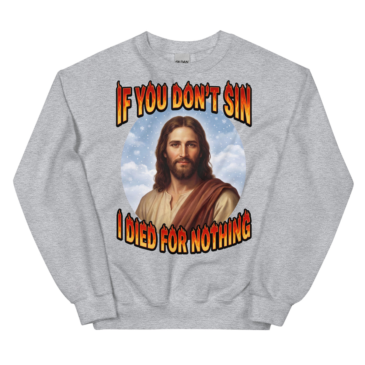If You Don't Sin I Died For Nothing Sweatshirt Orbital Clothing