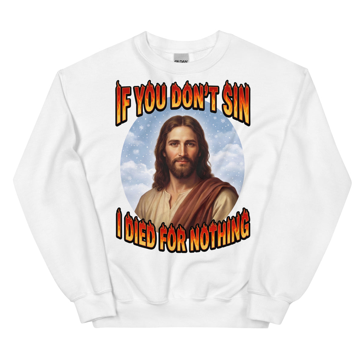 If You Don't Sin I Died For Nothing Sweatshirt Orbital Clothing