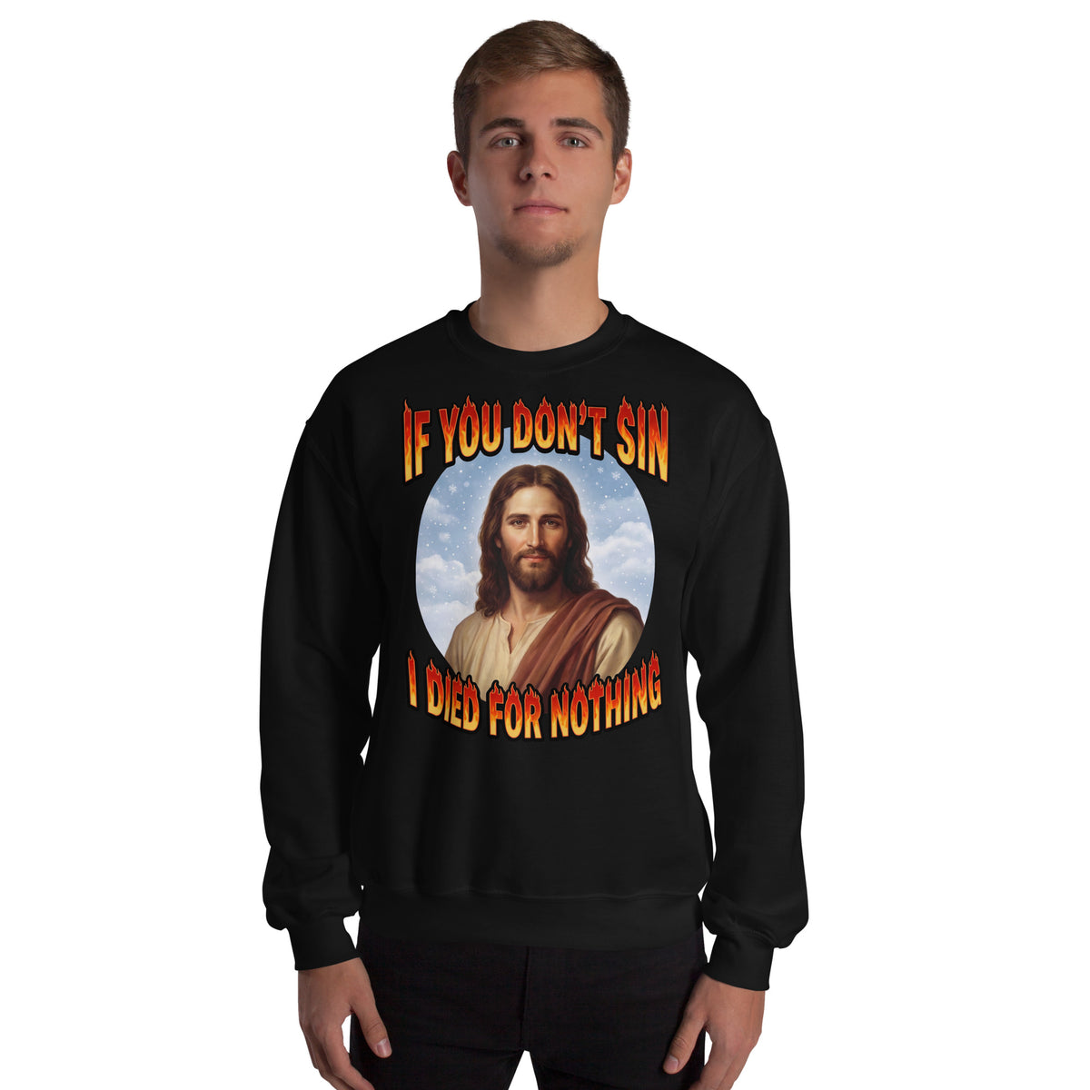 If You Don't Sin I Died For Nothing Sweatshirt Orbital Clothing