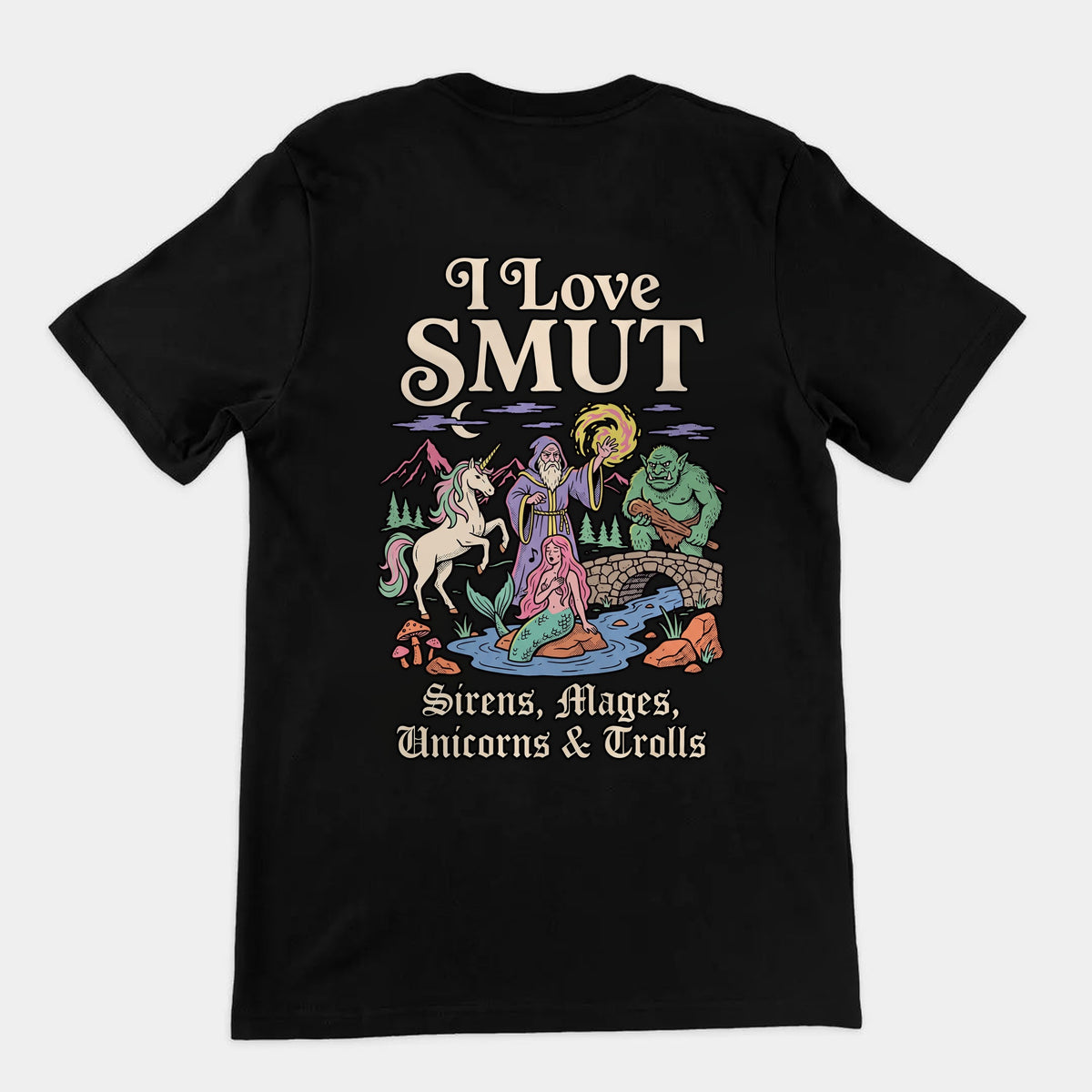 I Love SMUT (Sirens, Mages, Unicorns & Trolls) T-Shirt (backprint) Orbital Clothing