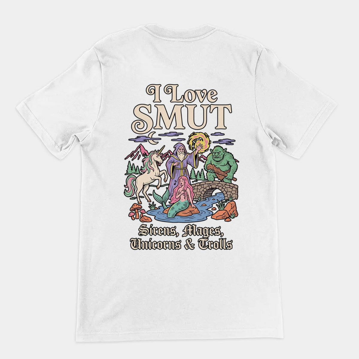 I Love SMUT (Sirens, Mages, Unicorns & Trolls) T-Shirt (backprint) Orbital Clothing