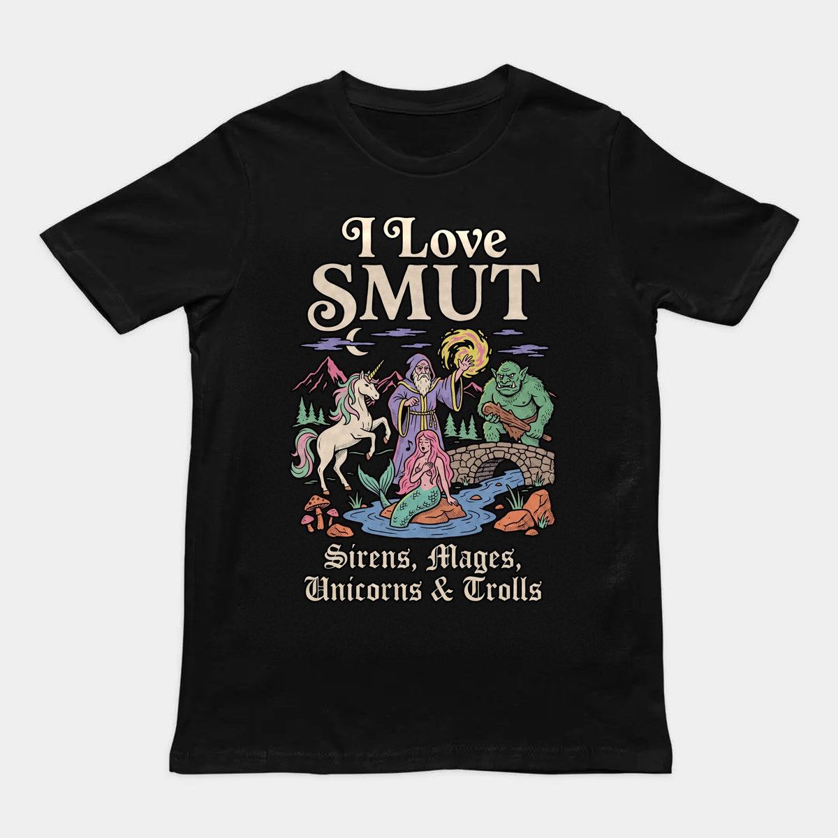 I Love SMUT (Sirens, Mages, Unicorns & Trolls) T-Shirt Orbital Clothing