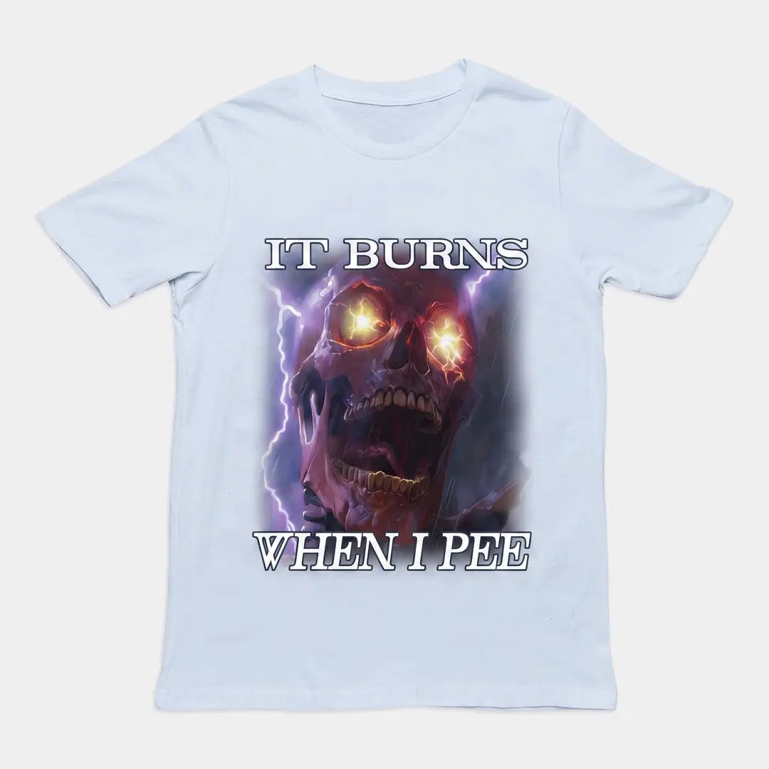 It Burns When I Pee t-shirt - Orbital Clothing